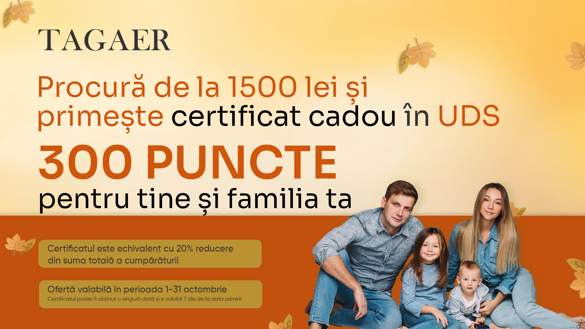 Procură de la 1500 lei și primește un certificat de 300 de puncte cu UDS Tagaer
